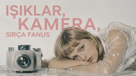IŞIKLAR, KAMERA, SIRÇA FANUS