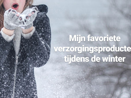 Mijn favoriete verzorgingsproducten tijdens de winter