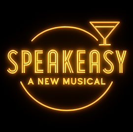 A glowing neon sign reading "Speakeasy, A New Musical" above a martini glass icon, against a dark background.