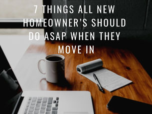 7 Things all New Homeowner’s Should do ASAP When They Move In