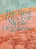 The Best Toys For Nipple Orgasms