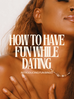 How To Have Fun While Dating