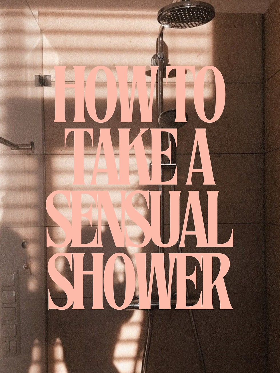 How To Take A Sensual Shower
