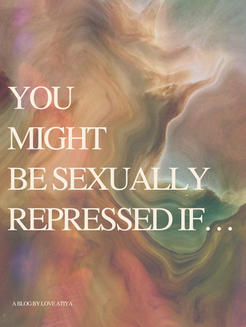 you might be sexually repressed if...