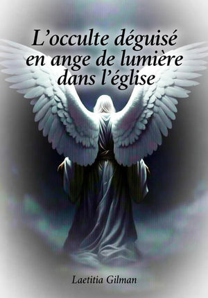 L'OCCULTE DÉGUISÉ EN ANGE DE LUMIÈRE DANS L'ÉGLISE