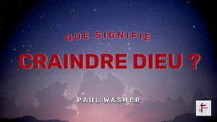 QUE SIGNIFIE CRAINDRE DIEU ?
