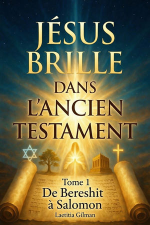 JÉSUS BRILLE DANS L'ANCIEN TESTAMENT