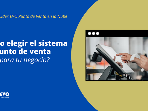 Cómo elegir el sistema de punto de venta ideal para tu negocio