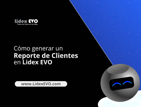 ¿Cómo generar un Reporte de Clientes en Lidex EVO?