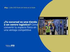 ¿Tu sucursal es una tienda o un centro logístico? Cómo convertir tu espacio físico en una ventaja competitiva.