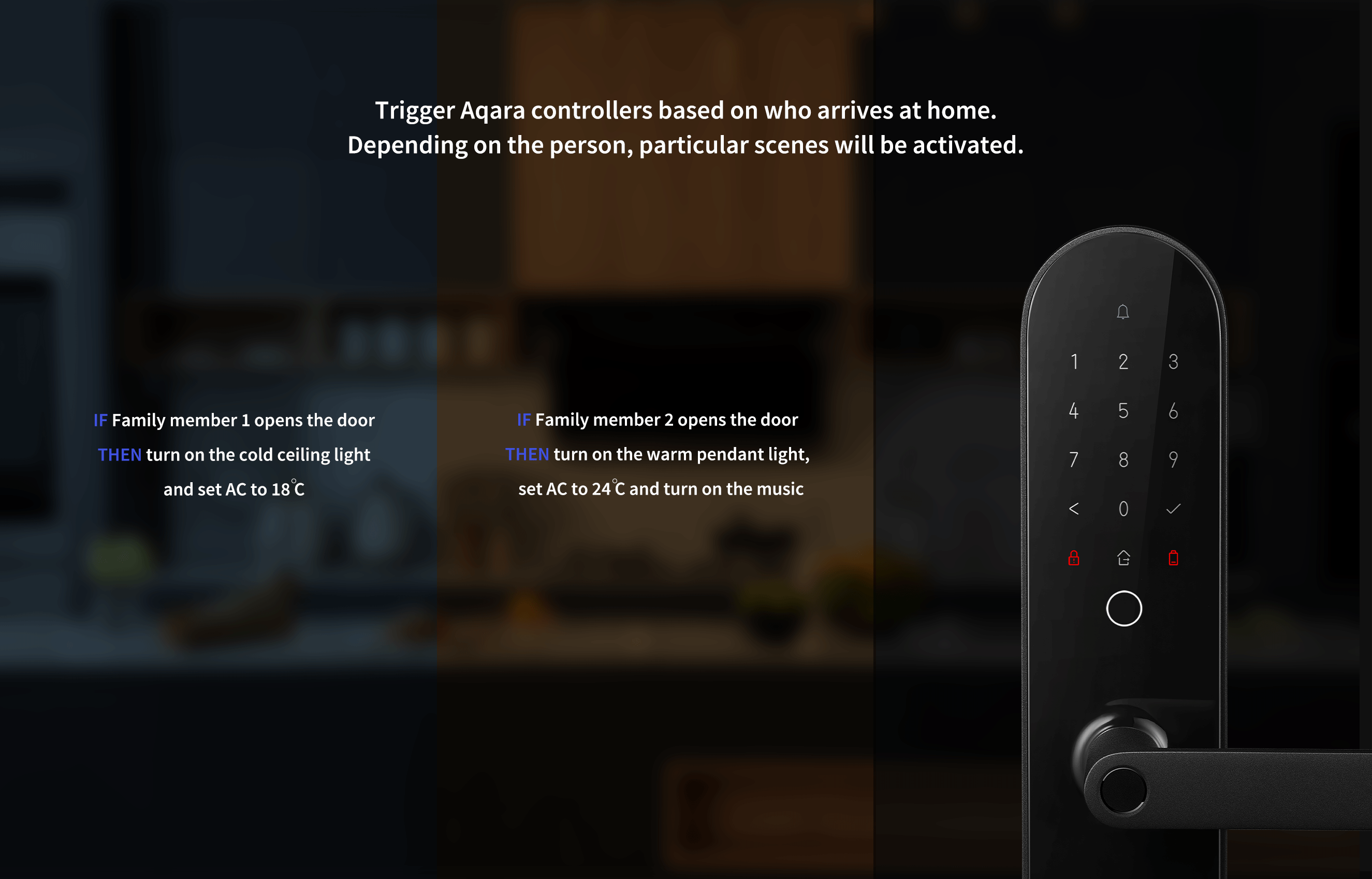 Aqara Door Lock N100 will trigger Aqara controllers based on who arrives at home. Depending on the person, particular scenes 