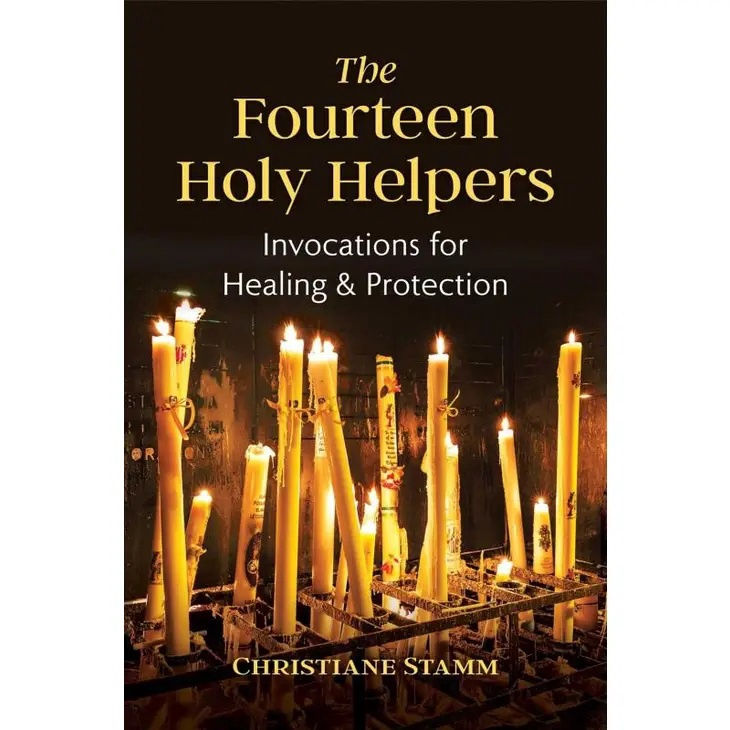 Fourteen Holy Helpers: Invocations For Healing