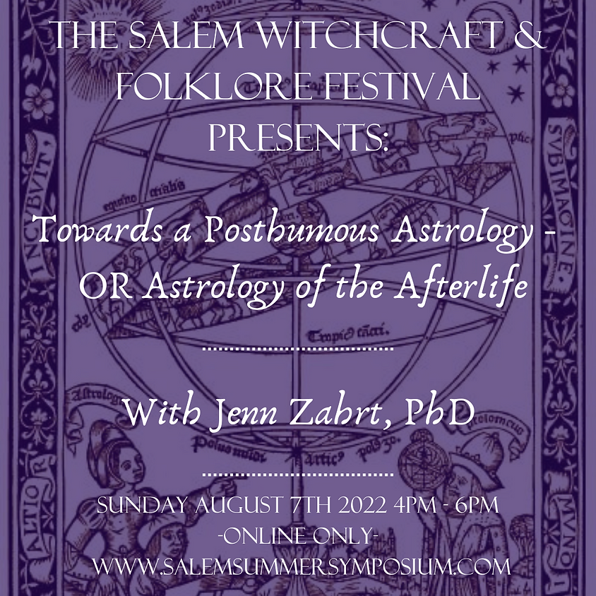 Towards a Posthumous Astrology OR Astrology of the Afterlife with Jenn Zahrt, PhD
