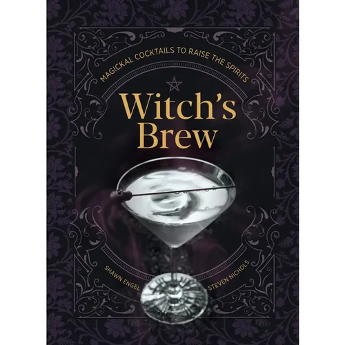 Witch's Brew: Magickal Cocktails To Raise the Spirits | The