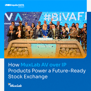 How MuxLab AV over IP Products Power a Future-Ready Stock Exchange