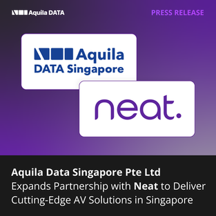 Aquila Data Singapore Pte Ltd Expands Partnership with Neat to Deliver Cutting-Edge AV Solutions in Singapore