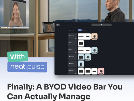 Neat Bar Meet Neat Pulse: A BYOD Video Bar You Can Actually Manage