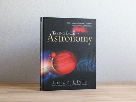 Taking Back Astronomy by Dr. Jason Lisle