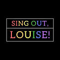 Logo for Sing Out Louise, rainbow text on a black background