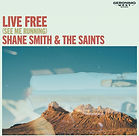 Shane Smith & the Saints - Live Free.jfif