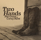 Pat Green & Corey Kent - Two Hands.jpg