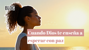 Dios te enseña a esperar con paz