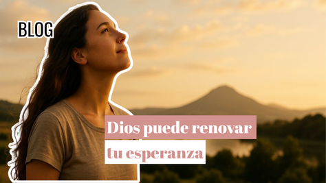 Dios puede renovar tu esperanza