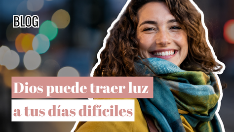 Dios puede traer luz a tus días difíciles