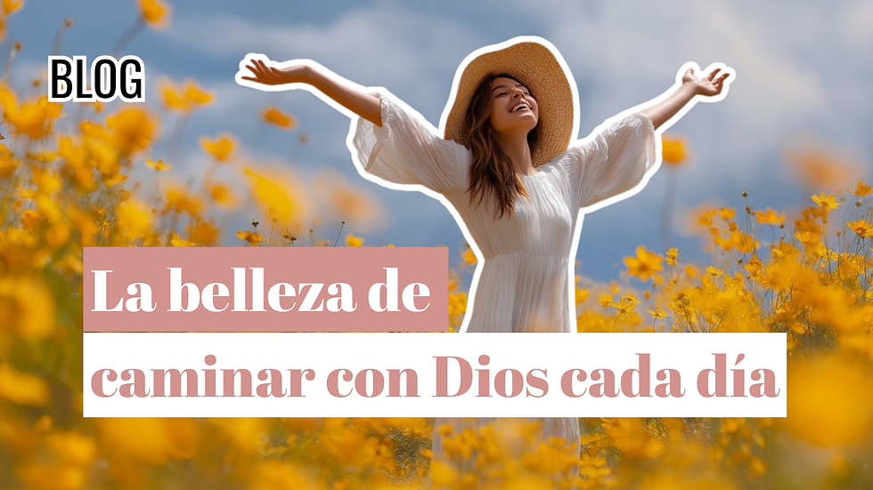 La belleza de caminar con Dios cada día