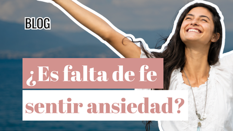 ¿Es falta de fe sentir ansiedad?
