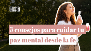 5 consejos para cuidar tu paz mental desde la fe