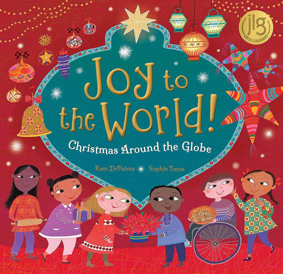Joy to the World!: Christmas Around the Globe by Kate DePalma & Sophie Fatus