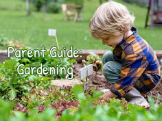 Parent’s Guide: Gardening