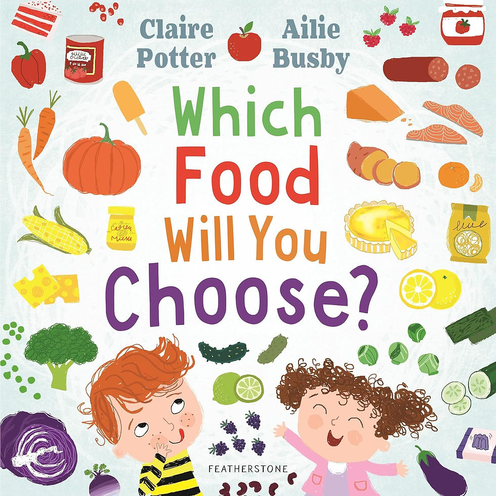 Which Food Will You Choose? by Claire Potter & Ailie Busby
