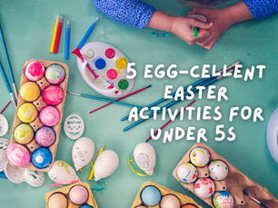 5 egg-cellent Easter activities for under 5s