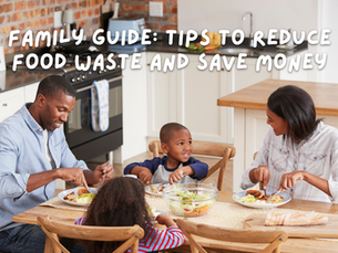 Family Guide: tips to reduce food waste and save money