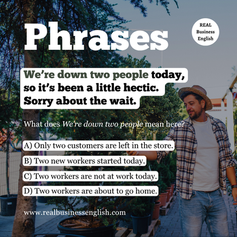 Business English quiz image showing the phrase We’re down two people today, so it’s been a little hectic. Sorry about the wait. The image shows a man standing outdoors in a garden center or plant nursery. It includes a multiple-choice question asking what We’re down two people means, with four answer options, plus Real Business English branding and the website realbusinessenglish.com.