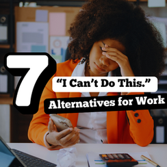 How to Say “I Can’t Do This” Professionally – 7 Alternatives for Workt Do This” Professionally – 7 Alternatives for Work