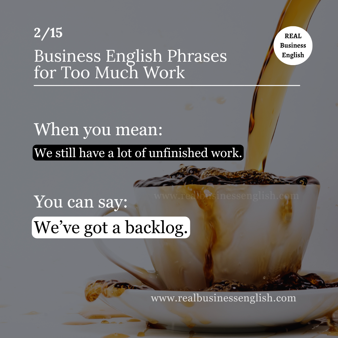 17 Business English Phrases for Delays and Too Much Work