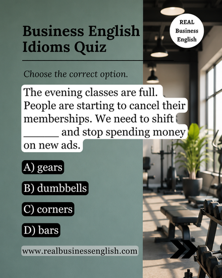 Business English idioms quiz featuring the phrase "shift gears" in a realistic fitness studio business situation about full classes and memberships.