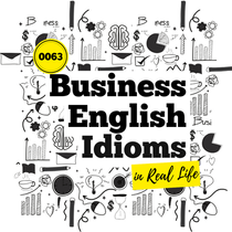 Learn useful and common Business English Idioms. Business English Vocabulary exercises.. Practice exercises and quizzes.