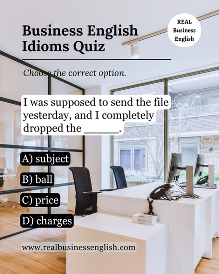 Business English idioms quiz using the phrase "drop the ball" in a realistic office situation about forgetting to send a file.