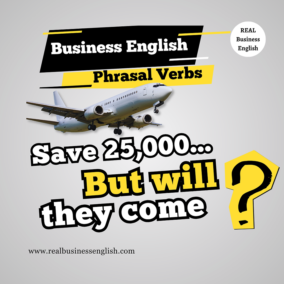 Business English phrasal verbs graphic with an airplane and the question, “Save $25,000—but will they come?”