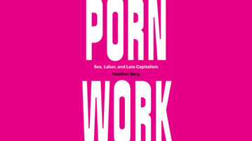 Dr. Heather Berg on her research and latest book, “Porn Work”