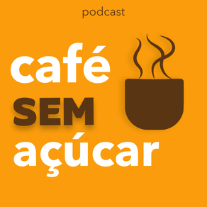 Nova temporada do podcast "Café sem açúcar"