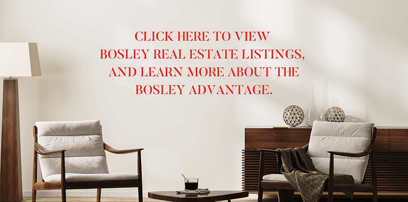 Click here to view Bosley Real Estate listings, and learn more about the Bosley advantage.