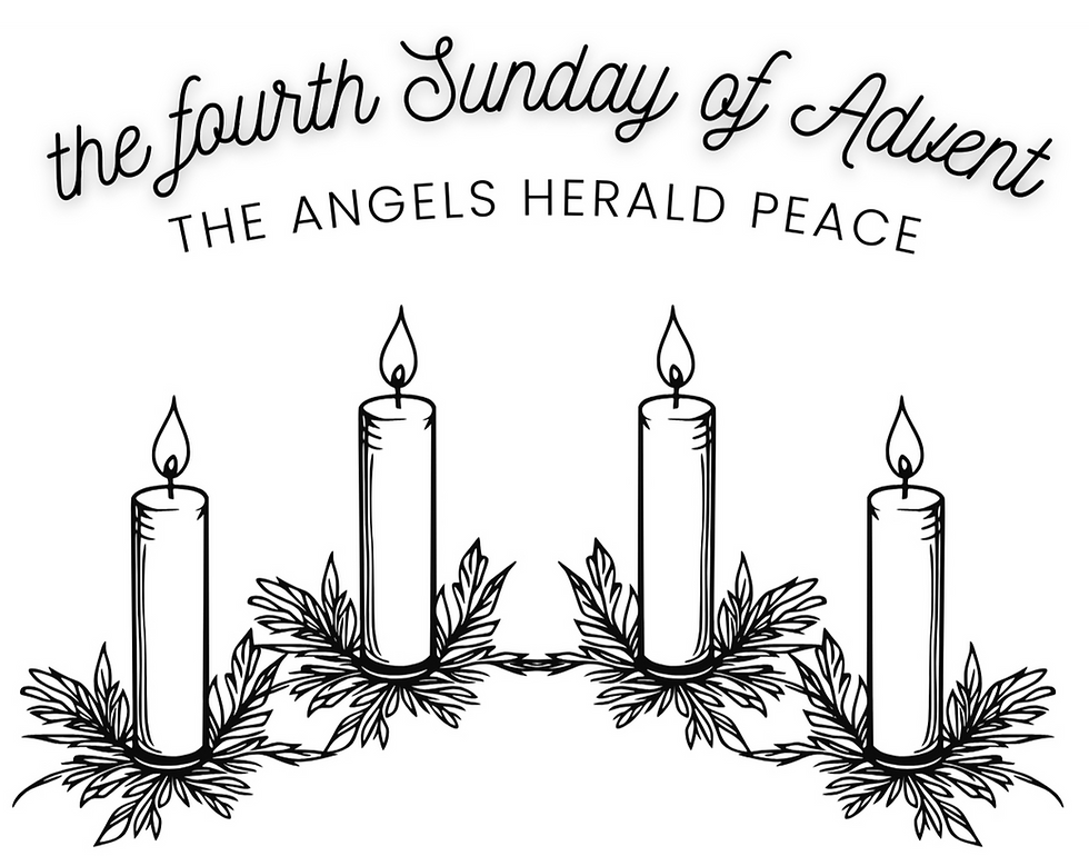 The Angels Herald Peace: The Fourth Sunday of Advent