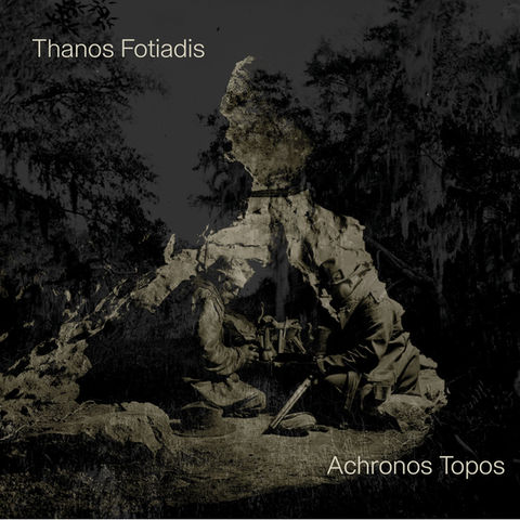 Thanos Fotiadis - Achronos Topos
Genres: ambient