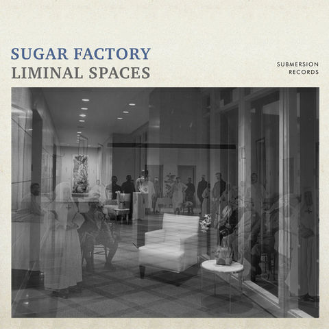 Sugar Factory - Liminal Spaces 
Genres: post rock, ambient
submersion records 