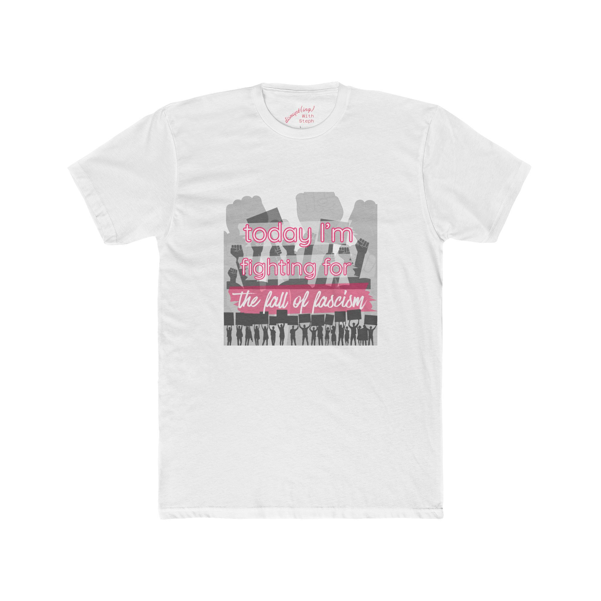 T‑Shirt — "Today I’m Fighting for the Fall of Fascism" Protest Tee